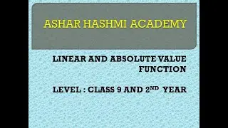 LINEAR AND ABSOLUTE VALUE FUNCTION ( CLASS 9 AND 2ND YEAR) (LECT 8) PART 2
