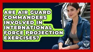 Are Air Guard Commanders Involved in International Force Projection Exercises?