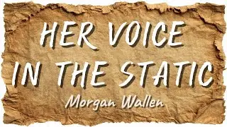 Morgan Wallen - Her Voice in the Static (New Song 2025) Cover Remix