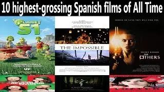 Top 10 highest-grossing Spanish films of ALL TIME | Spanish hits