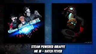 Steam Powered Giraffe - Hatch Fever (Audio)
