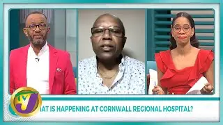 What is Happening at Cornwall Regional Hospital? | TVJ Smile Jamaica