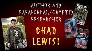 Meet The Creep - Author and Paranormal/Cryptid Researcher Chad Lewis!