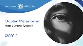 Ocular Melanoma Patient & Caregiver Symposium 2024 - Day 1