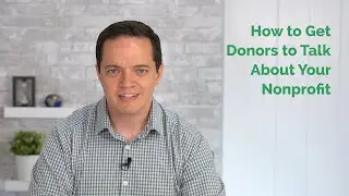 How to Get Donors to Talk About Your Nonprofit | 5-Minute Fundraising