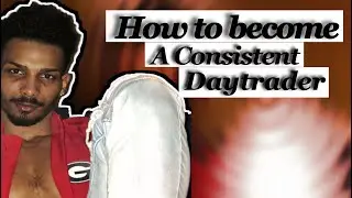 How to become a Consistent Daytrader in 2020!!