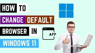 How To Change Your Default Browser In Windows 11 (MUST WATCH!)