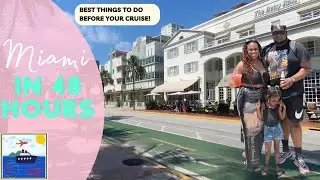 Miami in 48 HOURS.. Things to do before your cruise!