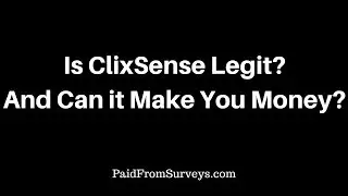 What is ClixSense - a Scam or Legit?