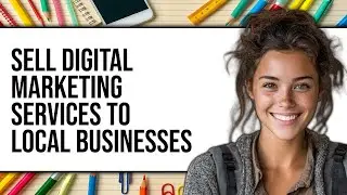 How To Sell Digital Marketing Services To Local Businesses (Only Way)