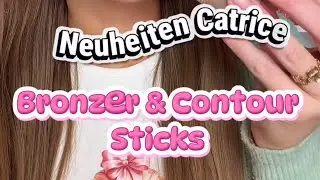 Neuheiten Catrice Bronzer und Contour Stick 🎀