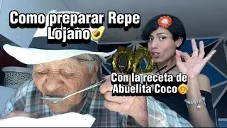 Como preparar Repe Lojano (con la receta de abuelita coco) / MAR LEMA