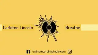 Carleton Lincoln - Breathe (The Online Recording Studio)