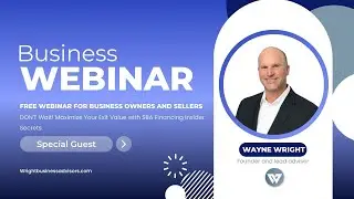 SBA Loan Process: How to Get Your Business Acquisition Funded in 45 Days FREE WEBINAR FOR OWNERS