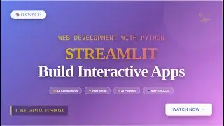 Lecture 24: Streamlit Tutorial - Create Interactive Python Web Apps with UI Components