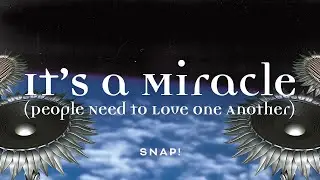 SNAP! - It's A Miracle (People Need to Love One Another) (Official Audio)