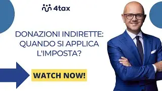 DONAZIONI INDIRETTE: QUANDO SI APPLICA L'IMPOSTA?