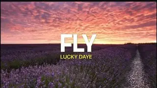FLY - LUCKY DAYE (LYRICS) 🎶🎶