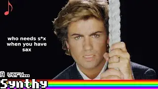A very synthy Careless Whisper - George Michael
