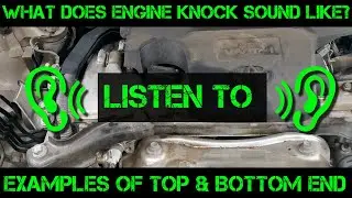 What Does Engine Knock / Rod Knock Noise Sound Like? - Watch and Listen - Top & Bottom End Examples