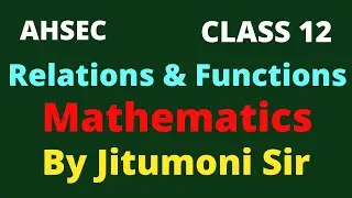 Relations & Functions Mathematics Class 12 AHSEC  Assam