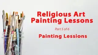 Paint With Me. Religious Art Painting Lessons, Part 5 of 6