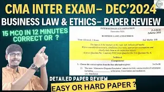 CMA Inter Exam- Dec'2024- Business Law & Ethics paper review detailed
