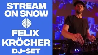 Felix Kröcher Stream on Snow DJ Set