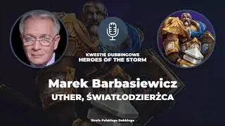 Kwestie Dubbingowe w grze Heroes of the Storm - Marek Barbasiewicz jako Uther, Światłodzierżca