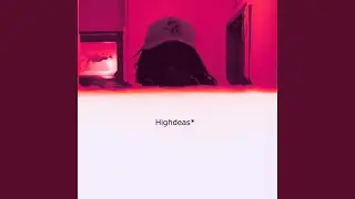 Highdeas (pt2)
