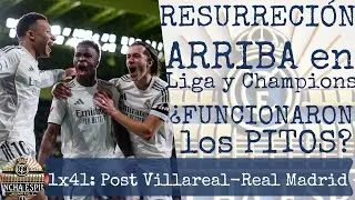 🧖‍♂️1x41 Post Villarreal-REAL MADRID | RESURRECCIÓN:ARRIBA en Liga y Champions,¿FUNCIONAN los PITOS?
