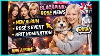 BLACKPINK album update, Ros&eacute; event in Seoul, BRIT Awards