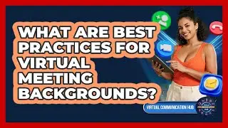 What Are Best Practices For Virtual Meeting Backgrounds?