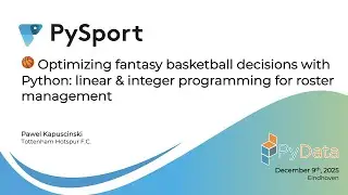 Pawel Kapuscinski - Optimizing fantasy basketball decisions with Python - PySport X PyData Eindhoven
