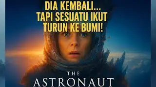 MISI LUAR ANGKASA YANG MENGUBAH HIDUPNYA | ALUR CERITA FILM THE ASTRONAUT