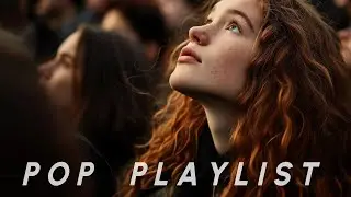 Upbeat Pop Music for Mood Boost & Daily Energy | Pop Playlist