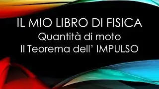 Quantità di moto e Teorema dell' Impulso