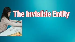 Explaining - The Invisible Entity