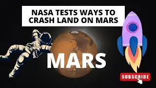 NASA Tests Ways to Crash Land on Mars