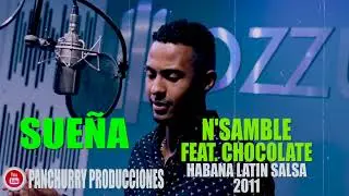 SUEÑA FEAT.CHOCOLATE // N'SAMBLE HABANA LATIN SALSA 2011