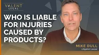 Who Is Liable for Injuries Caused by Products? | Valent Legal