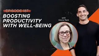 187 | Gloria Mark - Boosting Productivity With Wellbeing