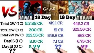 Jawan vs Gadar 2 vs Pathan 18 day worldwide collection 17 day worldwide collection #jawan