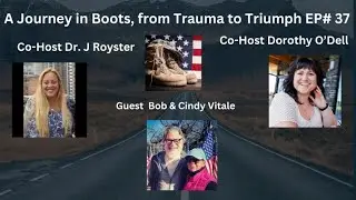A Journey in Boots, Trauma to Triumph Ep #37  Bob & Cindy Vitale