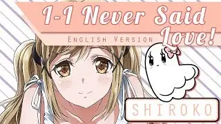 【English】I-I Never Said Love! • す、好きなんかじゃない！【Shiroko】 +mp3