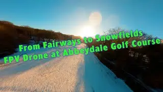 From Fairways to Snowfields FPV Drone at Abbeydale Golf Course