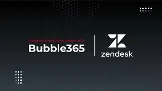 Bubble365 for Zendesk and Zendesk Talk Phone Integration