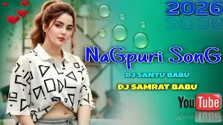 NAGPURI SONG Love 💕 video mp3 🌿 DJ Samrat Babu YouTube New Nagpuri song 2026