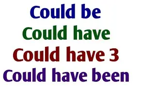 Use of could be, could have, could have v3, could have been  | Could have past participle.
