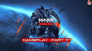 Mass Effect Legendary Edition Gameplay - Part 17